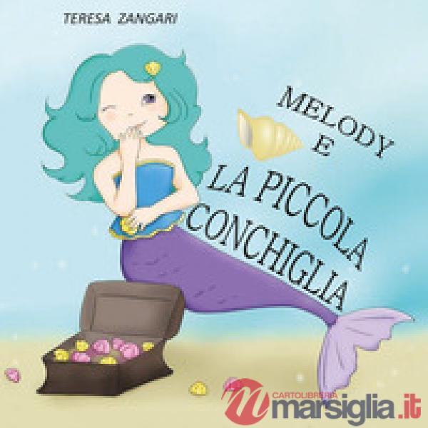 Melody e la piccola conchiglia. Ediz. illustrata