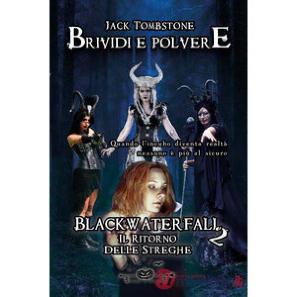 Blackwaterfall. Il ritorno delle streghe. Brividi e polvere. Vol. 3