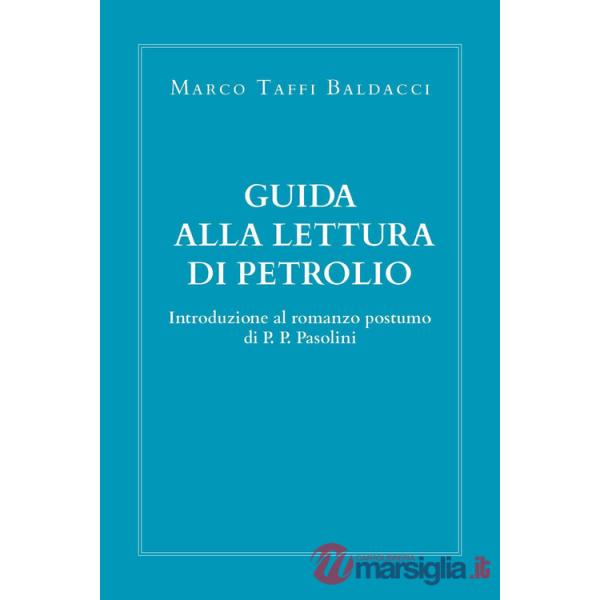 Guida alla lettura di Petrolio. Introduzione al romanzo postumo di Pasolini