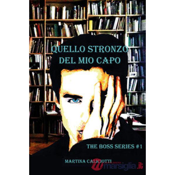 Quello stronzo del mio capo. The boss series. Vol. 1