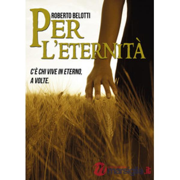 Per l'eternità. C'è chi vive in eterno, a volte
