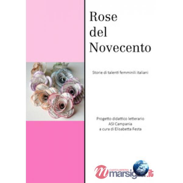 Rose del Novecento. Storie di talenti femminili italiani