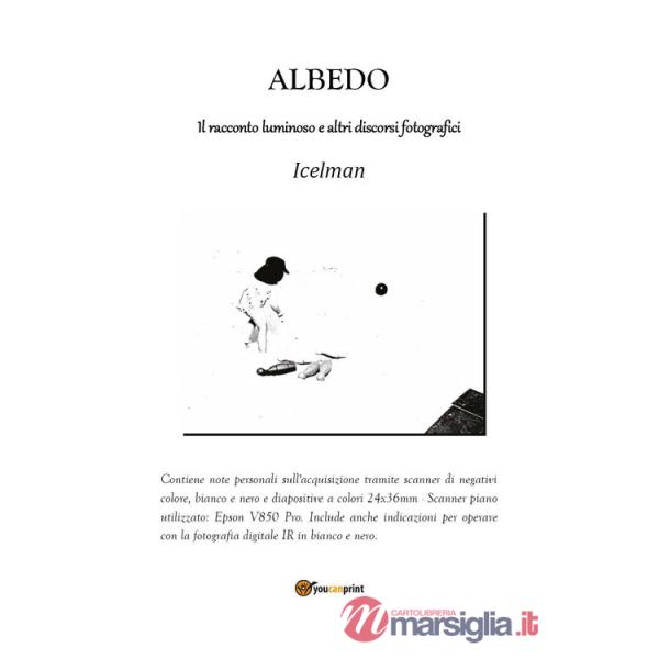 Albedo. Il racconto luminoso e altri discorsi fotografici