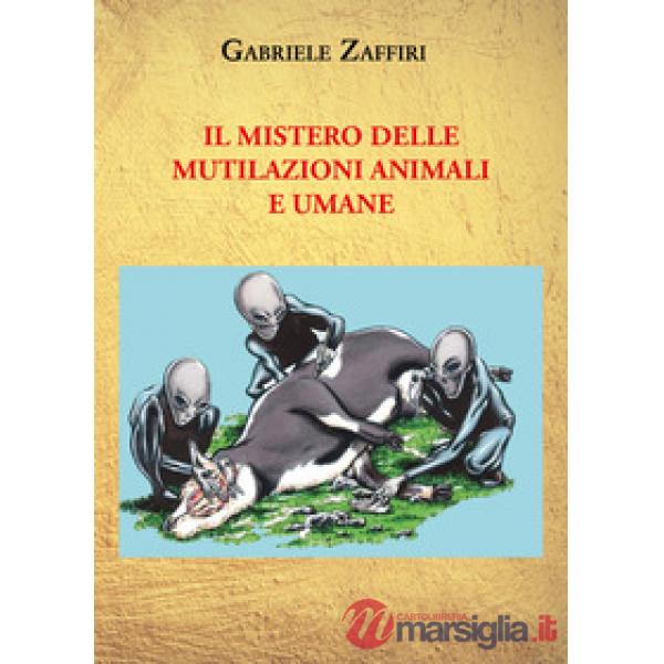 Mistero delle mutilazioni animali e umane (Il)