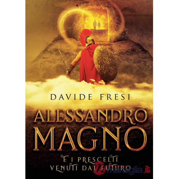 Alessandro Magno e i prescelti venuti dal futuro