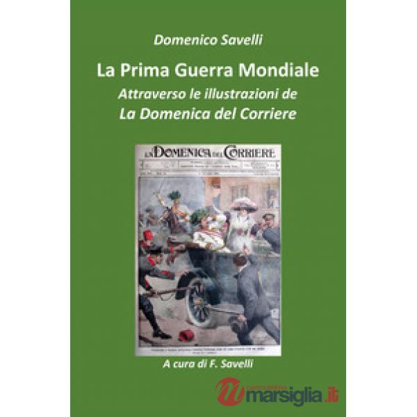 Prima guerra mondiale attraverso le illustrazioni della Domenica del Corriere (La)