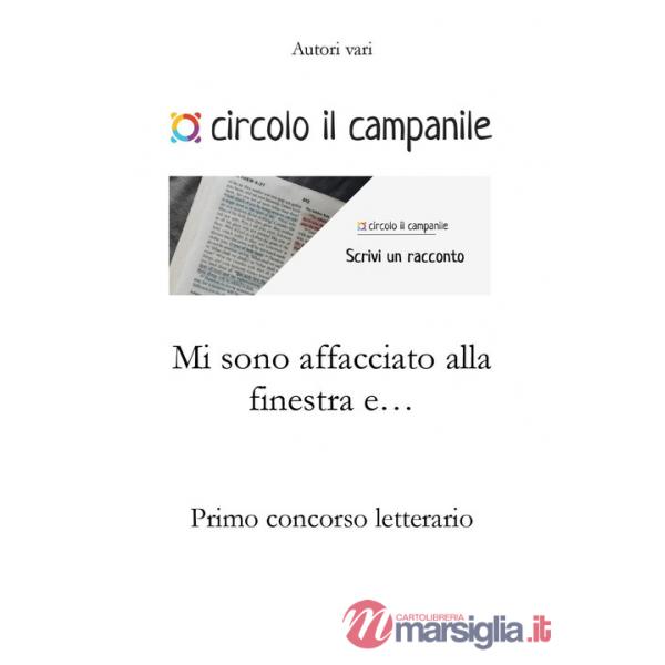 Mi sono affacciato alla finestra e... Primo concorso letterario