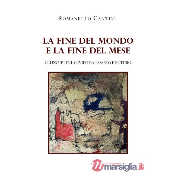 Fine del mondo e la fine del mese. Gli incubi del Covid tra passato e futuro (La)