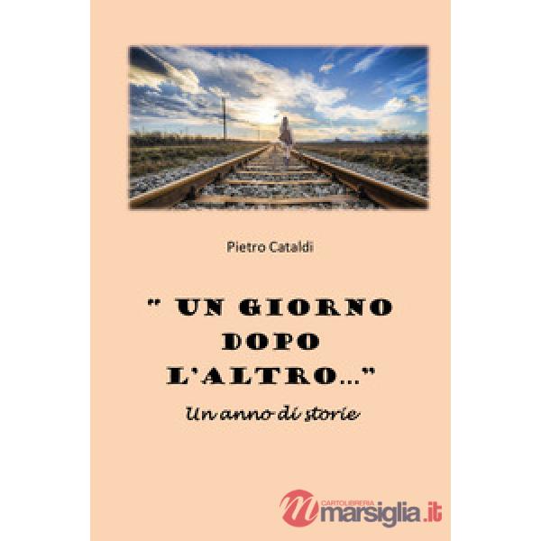 Giorno dopo l'altro...». Un anno di storie («Un)