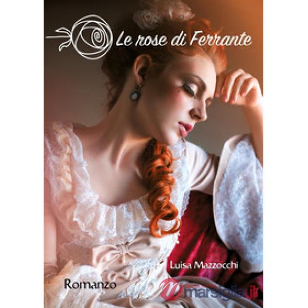 Rose di Ferrante. La saga delle Sibille (Le). Vol. 3
