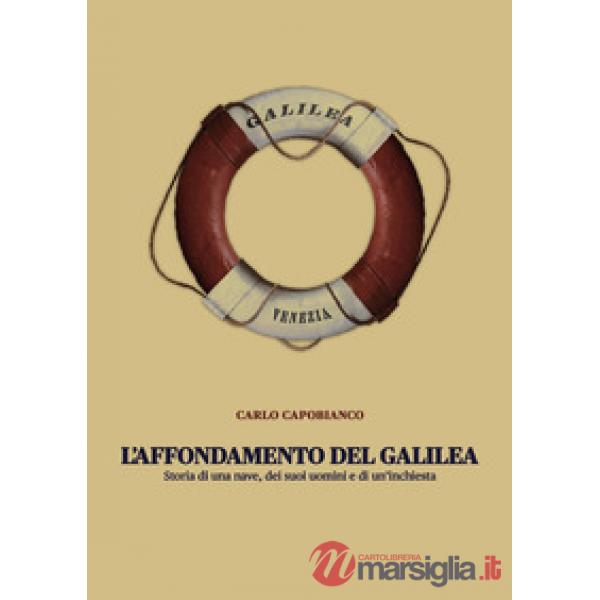Affondamento del Galilea. Storia di una nave, dei suoi uomini e di un'inchiesta (L')