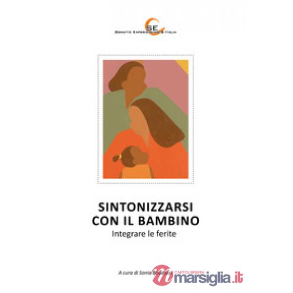 Sintonizzarsi con il bambino. Integrare le ferite