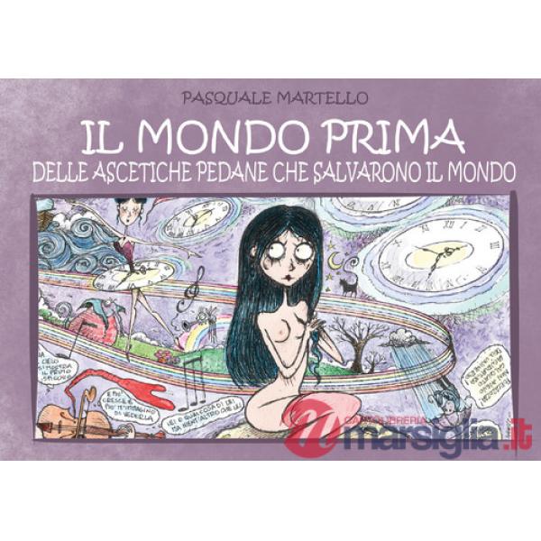Mondo prima delle ascetiche pedane che salvarono il mondo (Il)