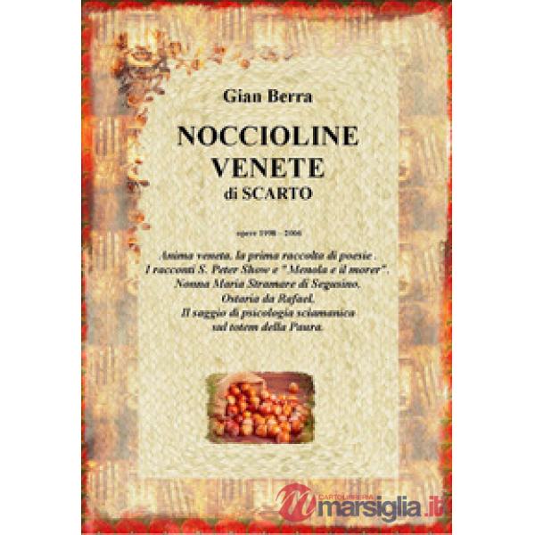 Noccioline venete di scarto. Poesie, racconti e psicologia sciamanica. Gian Berra 2021