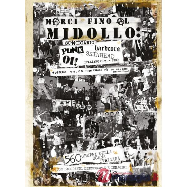 Marci fino al midollo: sussidiario Punk, Hardcore, Oi!, Skinhead italiano (1976-1989). 560 gruppi della scena italiana