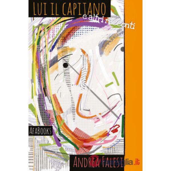 Lui il capitano (e altri racconti)