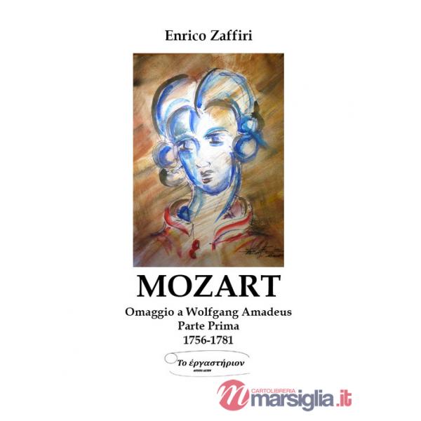 Mozart. Omaggio a Wolfgang Amadeus. Vol. 1: 1756-1781