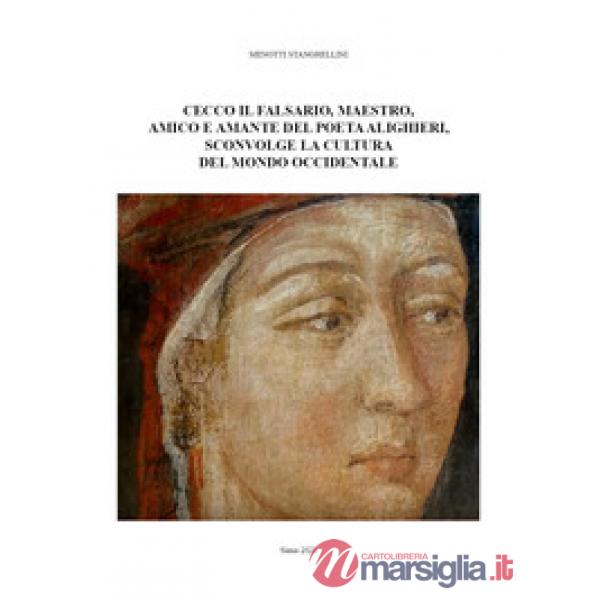 Cecco il falsario, maestro, amico e amante del poeta Alighieri, sconvolge la cultura del mondo occidentale