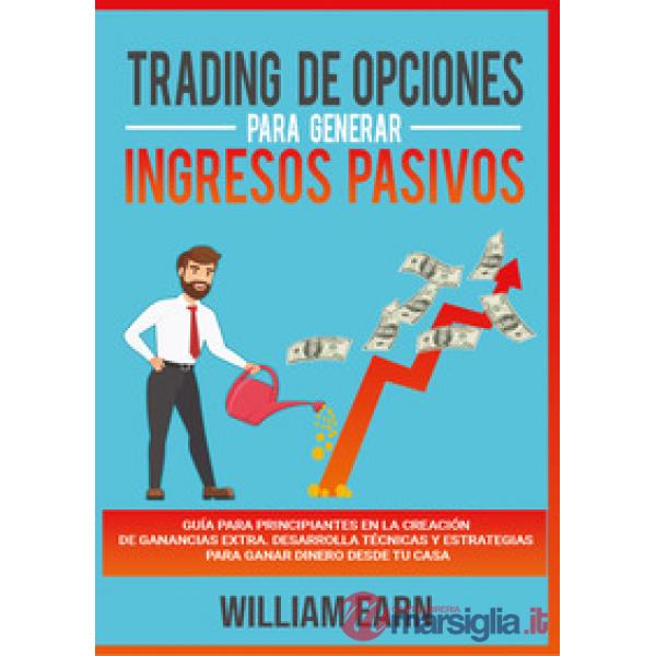 Trading de opciones para generar ingresos pasivos