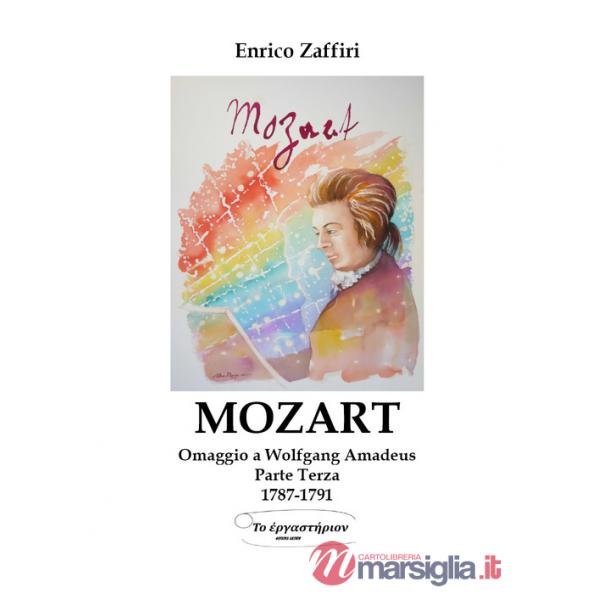 Mozart. Omaggio a Wolfgang Amadeus. Vol. 3: 1787-1791
