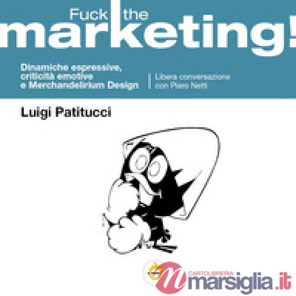 Fuck the marketing! Dinamiche espressive, criticità emotive e Merchandelirium design