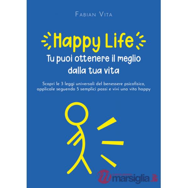 Happylife. Tu puoi ottenere il meglio dalla tua vita