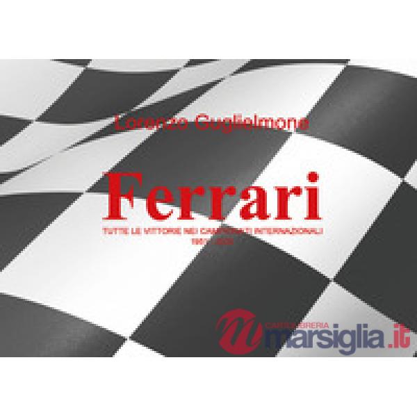 Ferrari. Tutte le vittorie nei Campionati internazionali 1951-2020