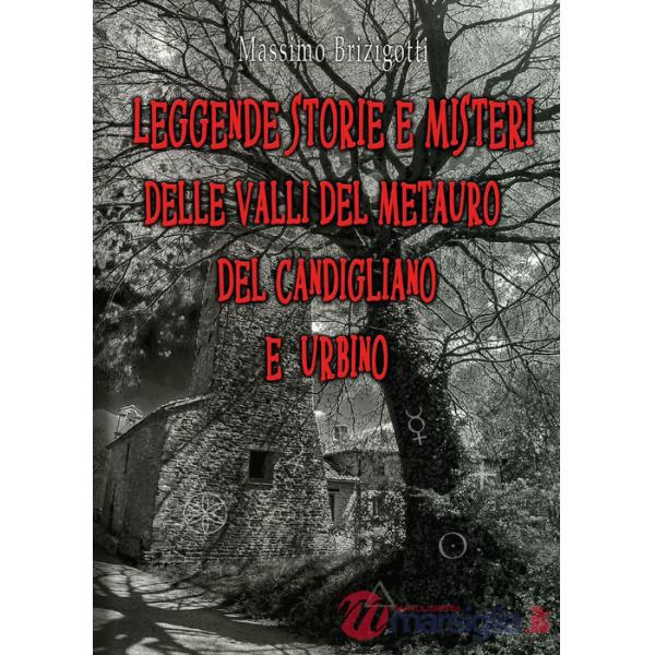 Leggende, storie e misteri delle valli del Metauro del Candigliano e Urbino