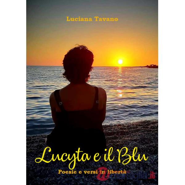 Lucyta e il Blu. Poesie e versi in libertà