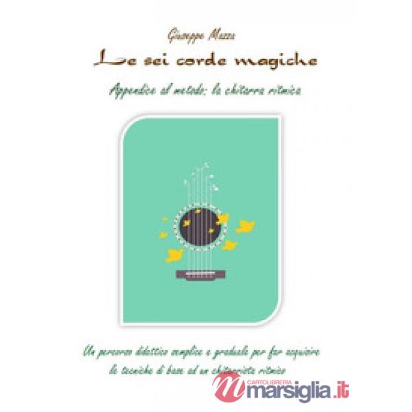 Sei corde magiche. Appendice al metodo: la chitarra ritmica (Le)