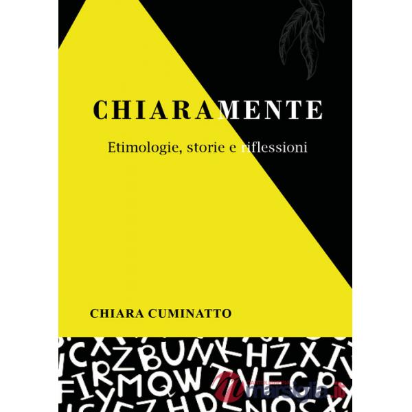 Chiaramente. Etimologie, storie e riflessioni