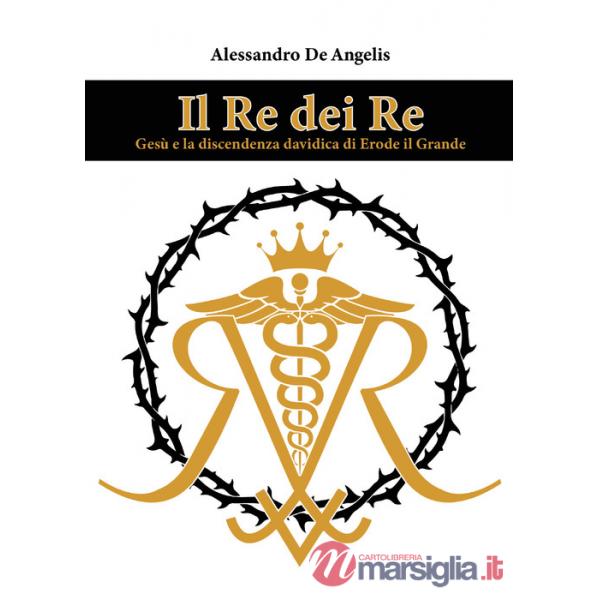 Re dei re. Gesù e la discendenza davidica di Erode il Grande (Il)