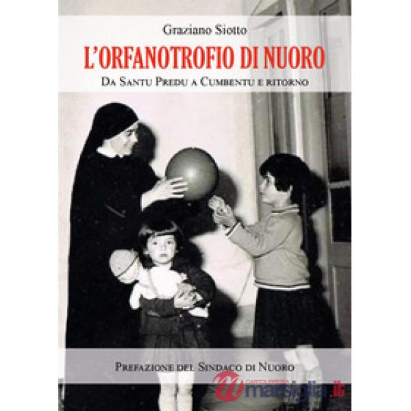 Orfanotrofio di Nuoro. Da Santu Predu a Cumbentu e ritorno (L')
