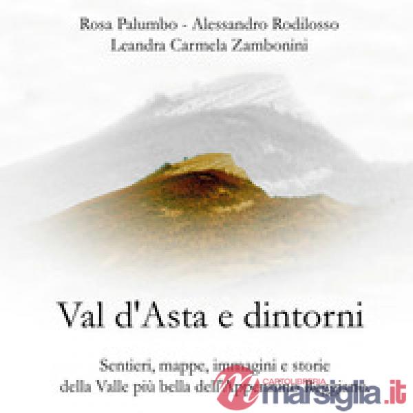 Val d'Asta e dintorni. Sentieri, mappe, immagini e storie della valle più bella dell'Appennino Reggiano