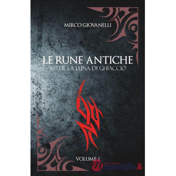 Aster la luna di ghiaccio. Le rune antiche. Vol. 2