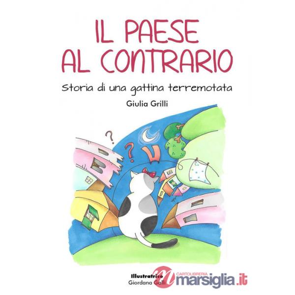 Paese al contrario. Storia di una gattina terremotata (Il)