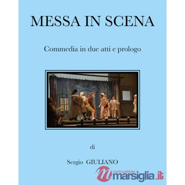Messa in scena. Commedia in due atti e prologo