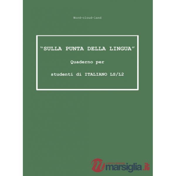 «Sulla punta della lingua». Quaderno per studenti di italiano LS/L2. Word-cloud-land