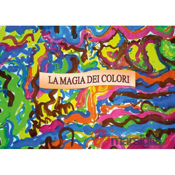 Magia dei colori. Ediz. illustrata (La)