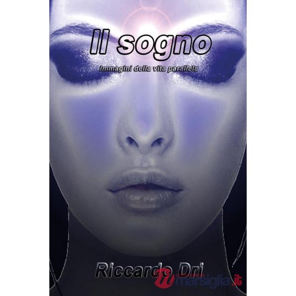 Sogno. Immagini della vita parallela (Il)