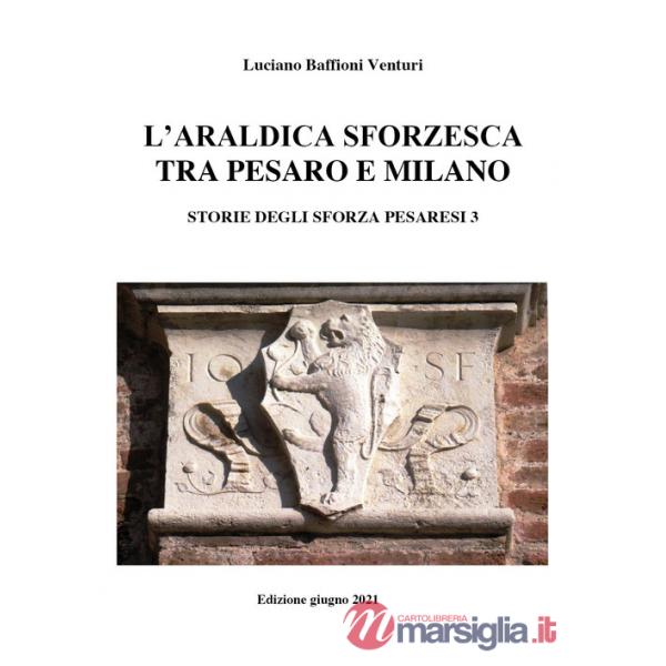 Araldica sforzesca tra Pesaro e Milano