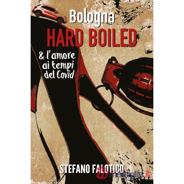 Bologna. Hard boiled & l'amore ai tempi del Covid