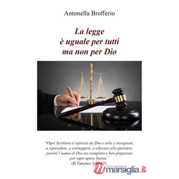 Legge è uguale per tutti ma non per Dio (La)