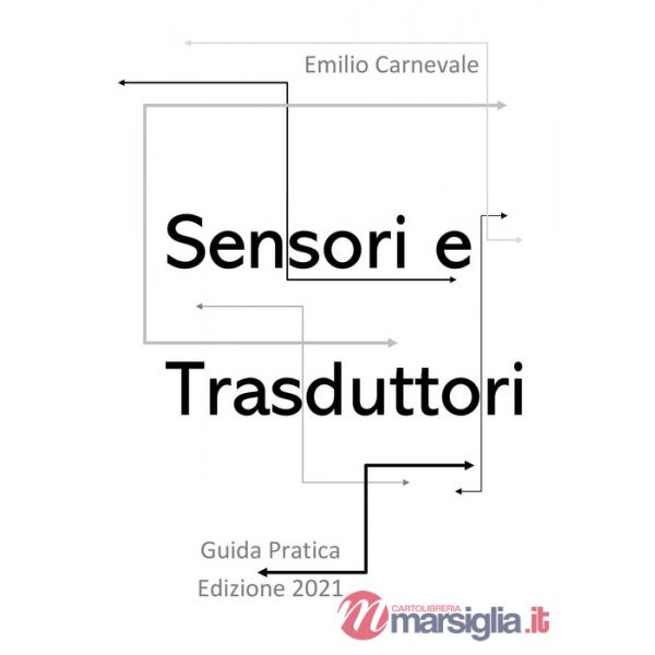 Sensori e trasduttori per l'industria e l'automazione. Guida pratica