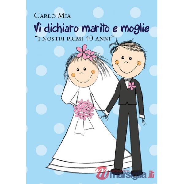 Vi dichiaro marito e moglie «i nostri primi 40 anni»