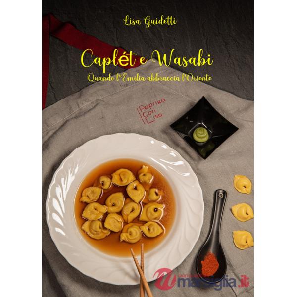 Caplét e wasabi. Quando l'Emilia abbraccia l'Oriente