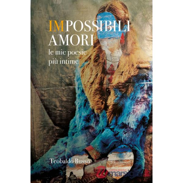 Impossibili amori. Le mie poesie più intime