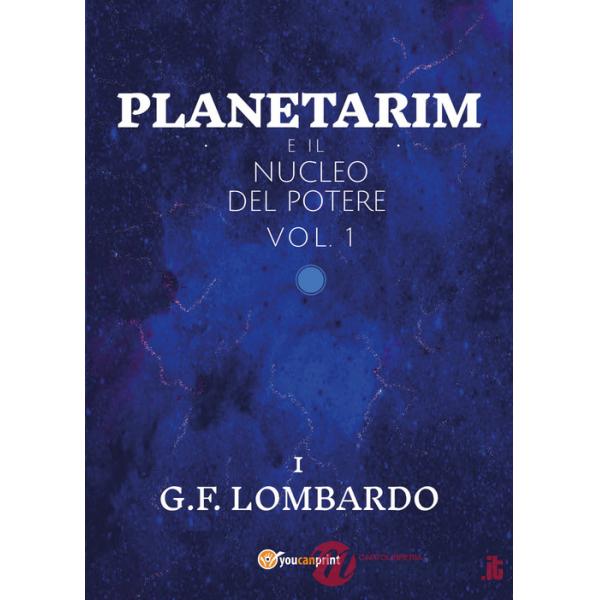 Planetarim e il nucleo del potere. Vol. 1