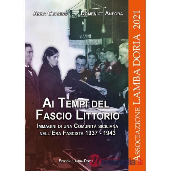Ai tempi del fascio littorio. Immagini di una comunità siciliana nell'Era Fascista 1937-1943