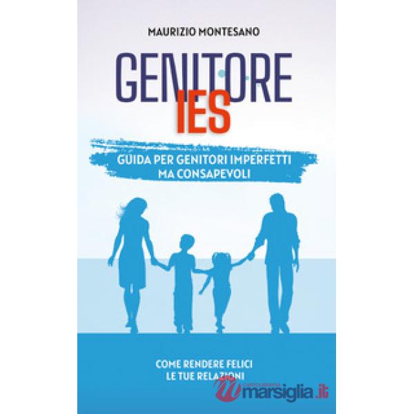 Genitore IES. Guida per genitori imperfetti ma consapevoli